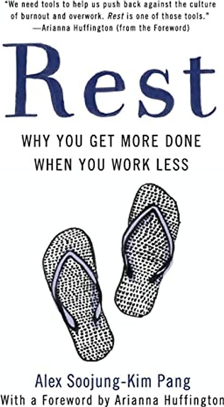 Rest: Why You Get More Done When You Work Less