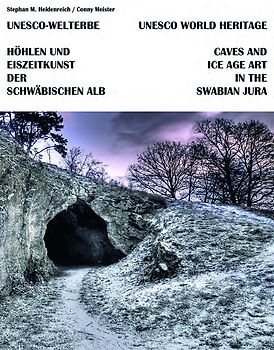 Höhlen und Eiszeitkunst der Schwäbischen Alb = Caves and Ice Age art in the Swabian Jura