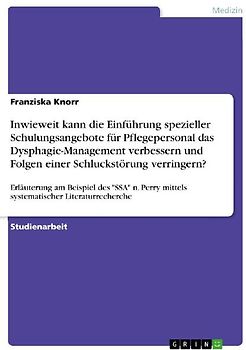 Inwieweit kann die Einführung spezieller Schulungsangebote für Pflegepersonal das Dysphagie-Management verbessern und Folgen einer Schluckstörung verringern?