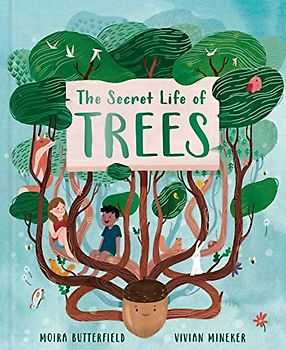The Secret Life of Trees: Explore the Forests of the World, with Oakheart the Brave (Stars of Nature, Band 1)