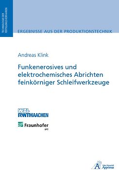 Funkenerosives und elektrochemisches Abrichten feinkörniger Schleifwerkzeuge