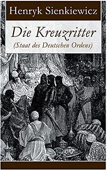 Die Kreuzritter (Staat des Deutschen Ordens): Historischer Roman (Schlacht bei Tannenberg)