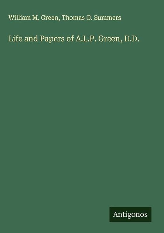 Life and Papers of A.L.P. Green, D.D.