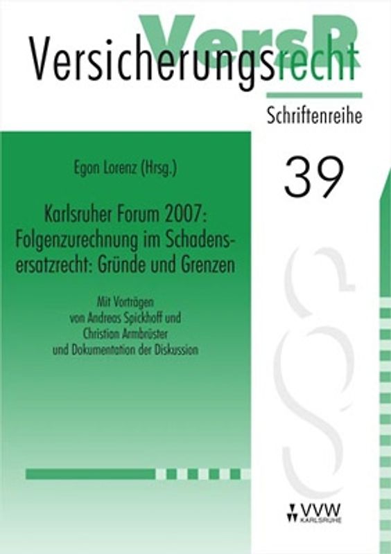 Karlsruher Forum 2007:  Folgenzurechnung im Schadensersatzrecht: Gründe und Grenzen