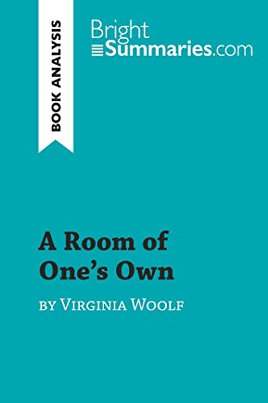 A Room of One's Own by Virginia Woolf (Book Analysis): Detailed Summary, Analysis and Reading Guide (BrightSummaries.com)