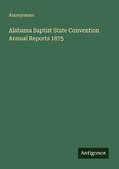 Alabama Baptist State Convention Annual Reports 1875