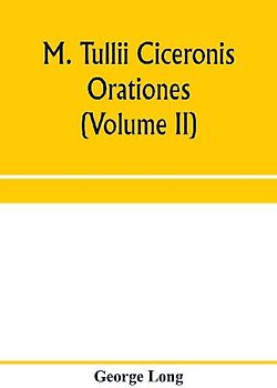 M. Tullii Ciceronis orationes (Volume II)
