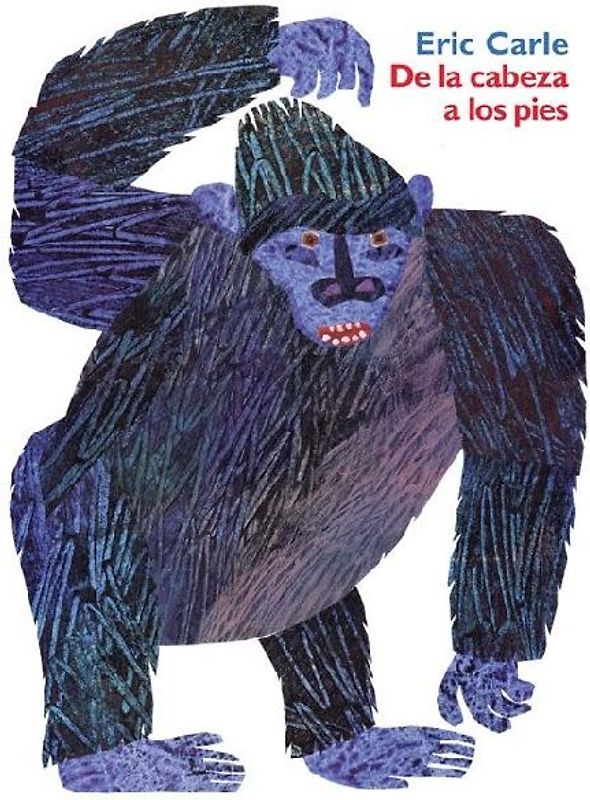 From Head to Toe (Spanish edition): De la cabeza a los pies - Carle, Eric