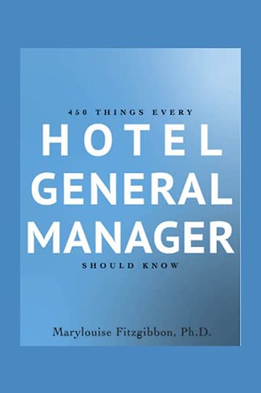 450 Things Every Hotel General Manager Should Know
