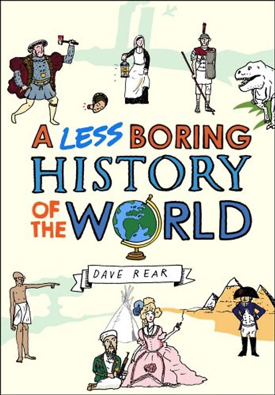A Less Boring History of the World - Rear, Dave