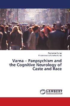 Varna - Panpsychism and the Cognitive Neurology of Caste and Race