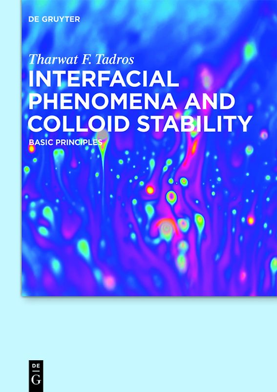 Tharwat F. Tadros: Interfacial phenomena and Colloid Stability / Interfacial Phenomena and Colloid Stability