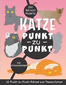 Katze Punkt zu Punkt: 35 Punkt-zu-Punkt-Rätsel zum Thema Katze für Katzenliebhaber