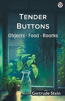 Tender Buttons Objects   Food   Rooms