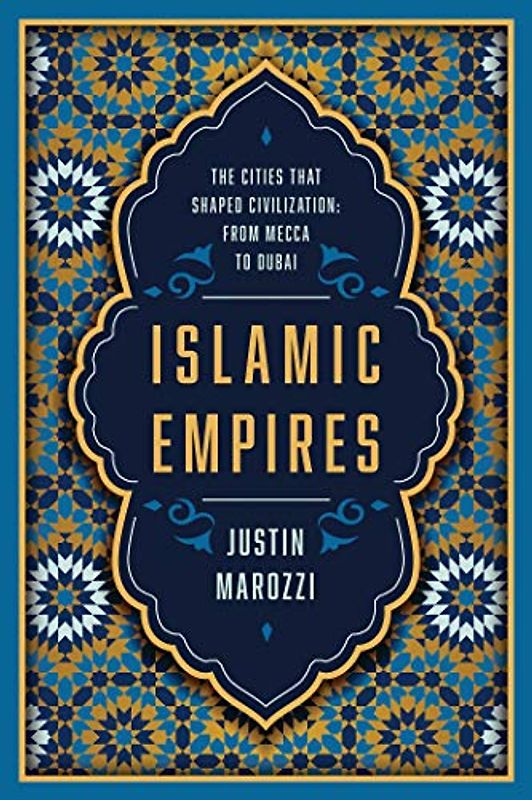 Islamic Empires: The Cities That Shaped Civilization?from Mecca to Dubai