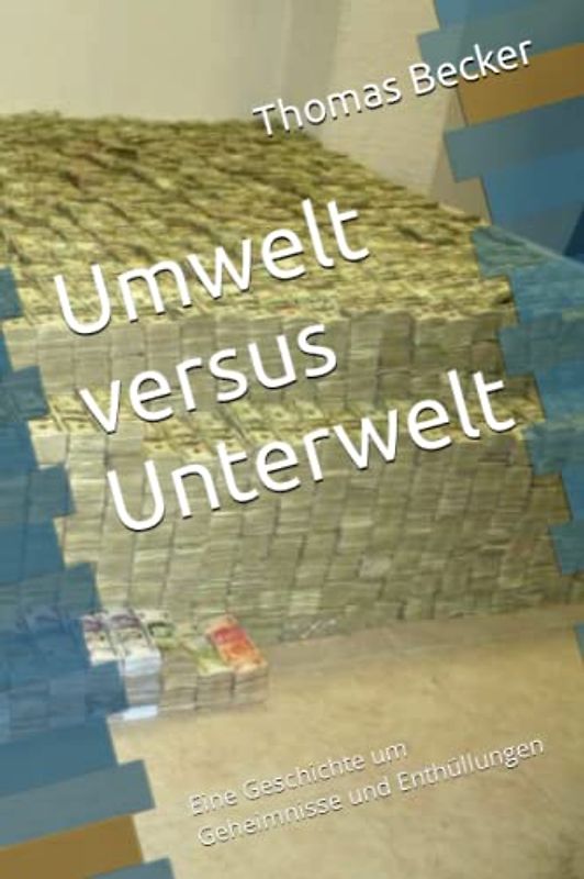 Umwelt versus Unterwelt: Eine Geschichte um Geheimnisse und Enthüllungen
