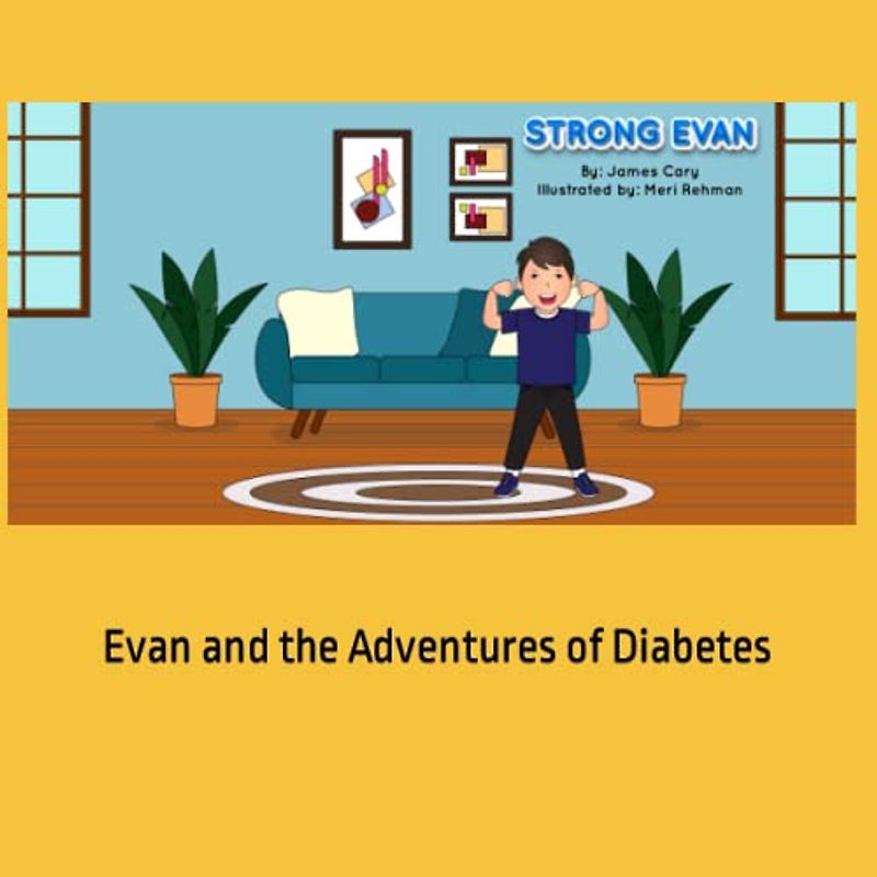 Strong Evan: Evan and the Adventures of Diabetes
