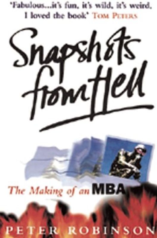 Snapshots from Hell: The Making of an MBA - Robinson, Peter