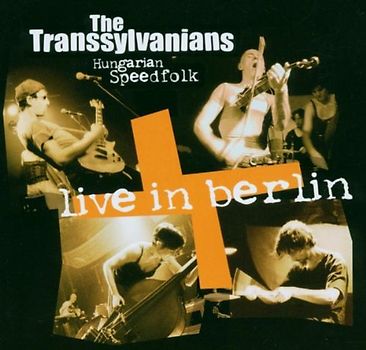 the Transsylvanians - Live in Berlin