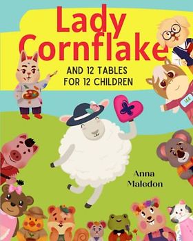Lady Cornflake and 12 Tables for 12 Children: Multiplication Bedtime Story Book That Teaches Times Tables | Multiplication Help for Kids With Charts at the End (Jolly Good Maths Read Alouds, Band 7)