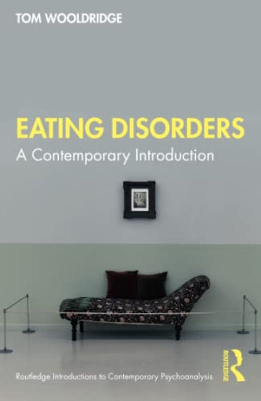 Eating Disorders: A Contemporary Introduction (Routledge Introductions to Contemporary Psychoanalysis)