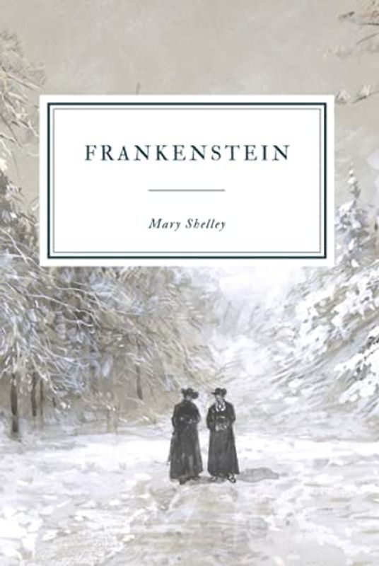 Frankenstein: or, The Modern Prometheus - 1818 Edition.