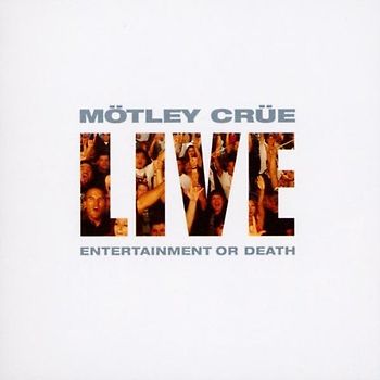 Mötley Crüe - Entertainment Or Death-Live