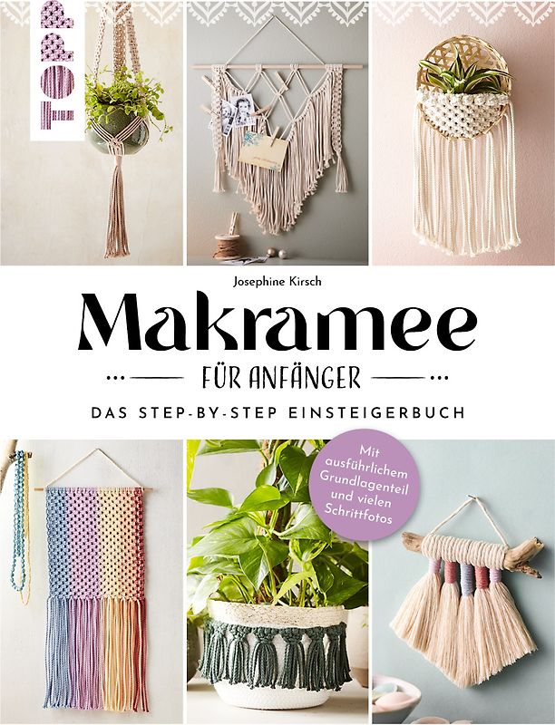 Makramee für Anfänger. Das Step-By-Step Einsteigerbuch