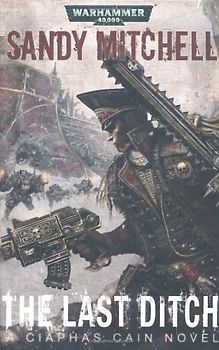 Ciaphas Cain - Book 8: The Last Ditch - Sandy Mitchell