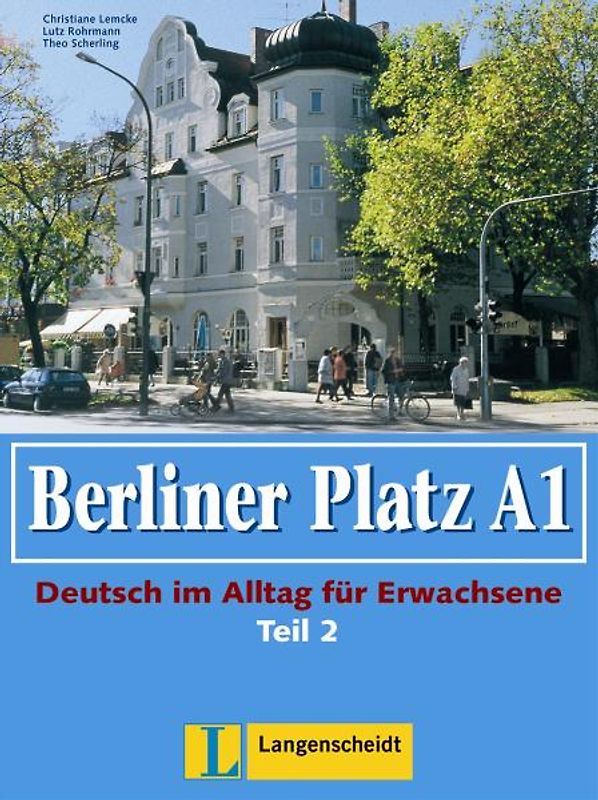 Berliner Platz A1 - Lehr- und Arbeitsbuch A1, Teil 2 mit Audio-CD zum Arbeitsbuchteil. Deutsch im Alltag für Erwachsene