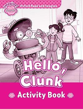 Oxford Read and Imagine Starter. Hello, Clunk Activity Book