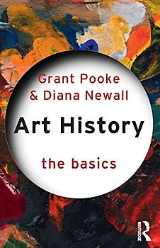 Art History: The Basics (Basics (Routledge Paperback)) - Grant Pooke