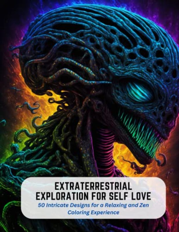 Extraterrestrial Exploration for Self Love: 50 Intricate Designs for a Relaxing and Zen Coloring Experience