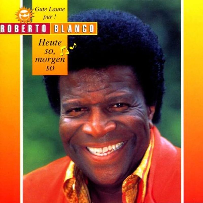 Roberto Blanco - Heute So,Morgen So