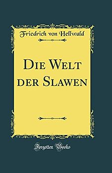 Die Welt der Slawen (Classic Reprint)