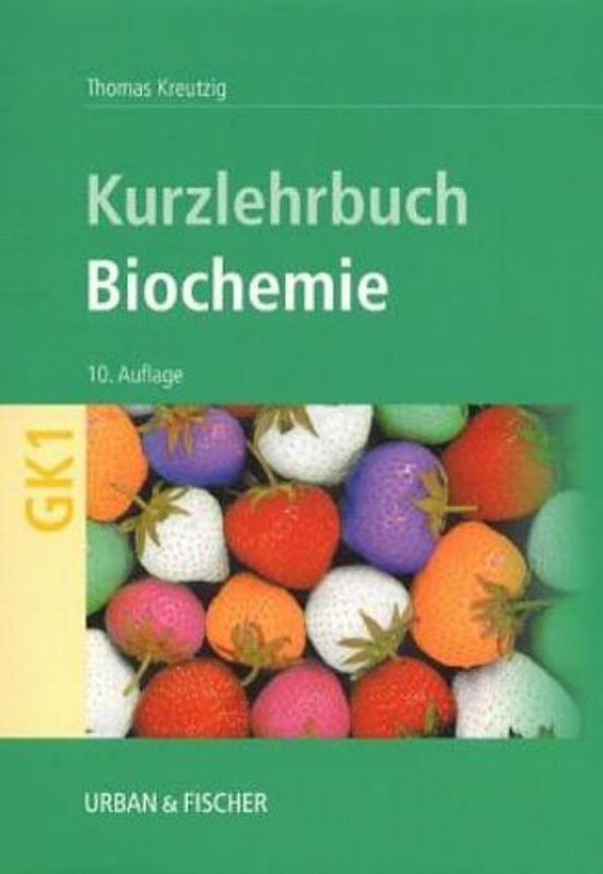 Biochemie. Kurzlehrbuch zum Gegenstandskatalog 1 mit Einarbeitung der wichtigen Prüfungsfakten