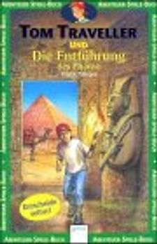 Tom Traveller und die Entführung des Pharaos. Ein AbenteuerSpieleBuch
