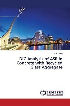 DIC Analysis of ASR in Concrete with Recycled Glass Aggregate