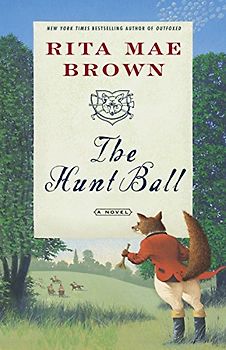 The Hunt Ball: A Novel (Foxhunting Mysteries) - Rita Mae Brown