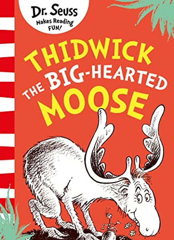 Thidwick the Big-Hearted Moose: A classic and funny illustrated children’s book about a big-hearted moose – from the bestselling author of Cat in the Hat!