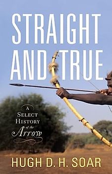 Straight and True: A Select History of the Arrow