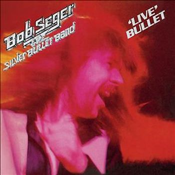 Bob & the Silver Bullet Seger - Live Bullet (2011 Remaster)