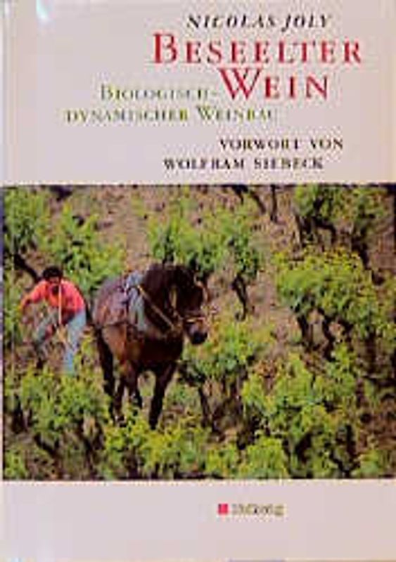 Beseelter Wein. Biologisch-dynamischer Weinbau