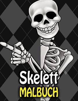 Skelett Malbuch: Skelett zum Ausmalen für ,Kinder, Jungen und Mädchen (Malen für Halloween und mehr!)
