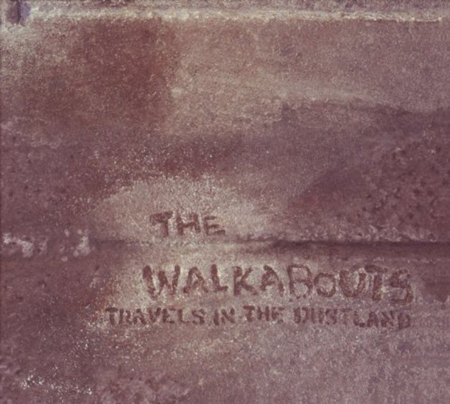 the Walkabouts - Travels in the Dustland