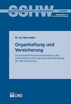 Organhaftung und Versicherung. Die aktienrechtliche Verantwortlichkeit und ihre Versicherbarkeit unter besonderer Berücksichtigung der D&O-Versicherung