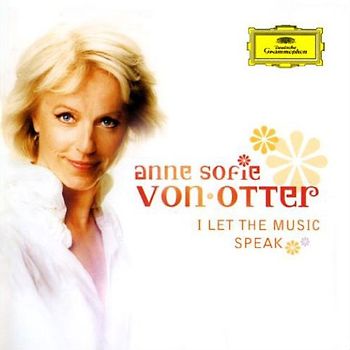 Anne Sofie von Otter - I Let the Music Speak