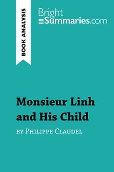 Monsieur Linh and His Child by Philippe Claudel (Book Analysis): Detailed Summary, Analysis and Reading Guide (BrightSummaries.com)