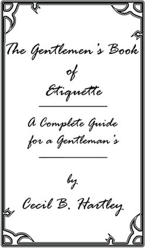The Gentlemen's Book of Etiquette, and Manual of Politeness