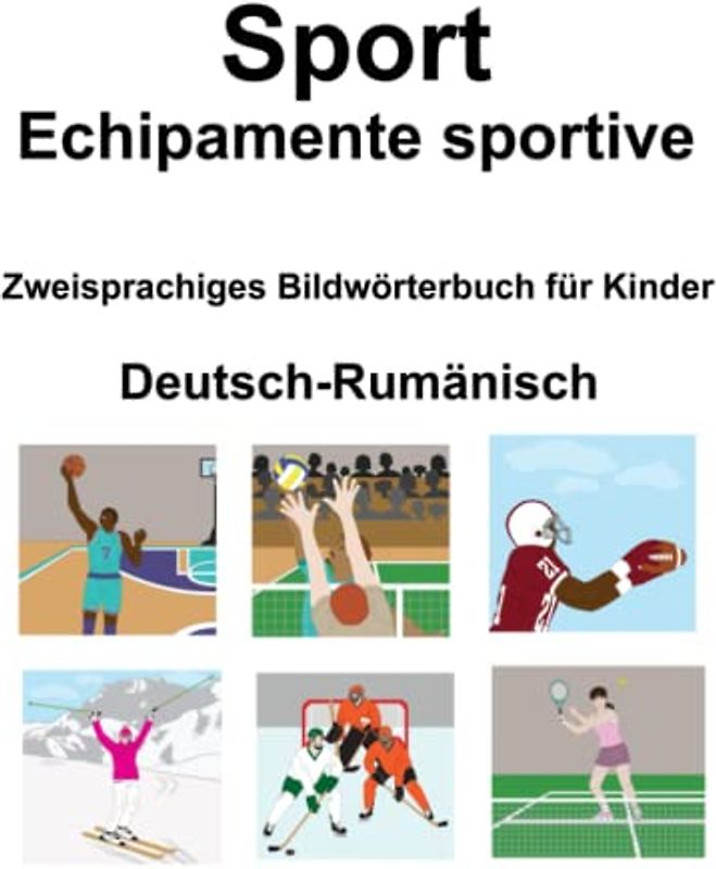 Deutsch- Rumänisch Sport / Echipamente sportive Zweisprachiges Bildwörterbuch für Kinder